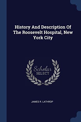 Stock image for History And Description Of The Roosevelt Hospital, New York City for sale by ALLBOOKS1
