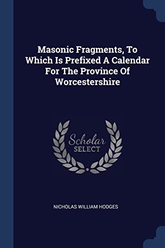 9781377193175: Masonic Fragments, To Which Is Prefixed A Calendar For The Province Of Worcestershire