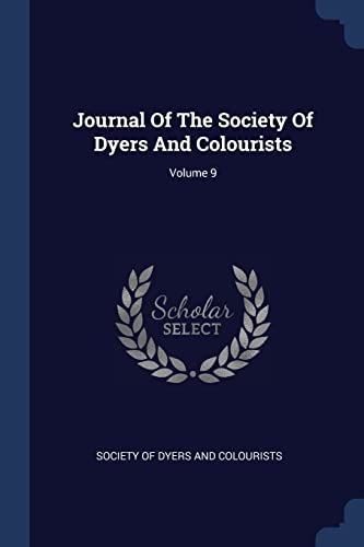 9781377194257: Journal Of The Society Of Dyers And Colourists; Volume 9
