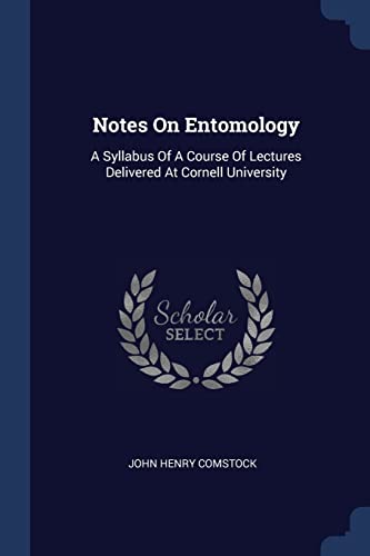 9781377197487: Notes On Entomology: A Syllabus Of A Course Of Lectures Delivered At Cornell University