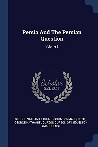 9781377197548: Persia And The Persian Question; Volume 2