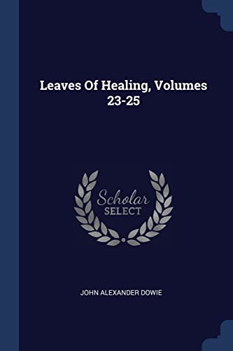 9781377197920: Leaves Of Healing, Volumes 23-25