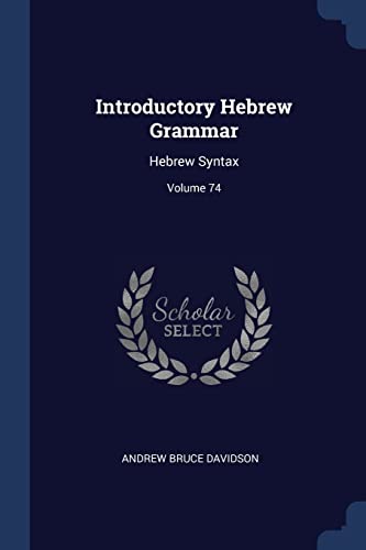9781377198934: Introductory Hebrew Grammar: Hebrew Syntax; Volume 74
