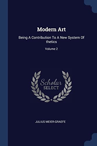 Beispielbild fr Modern Art: Being A Contribution To A New System Of thetics; Volume 2 zum Verkauf von Reuseabook