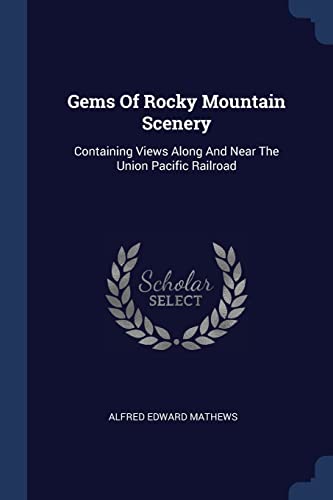 Beispielbild für Gems Of Rocky Mountain Scenery: Containing Views Along And Near The Union Pacific Railroad (Paperback) zum Verkauf von The Book Depository