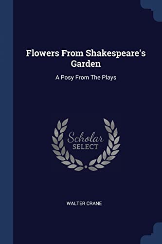 9781377204390: Flowers From Shakespeare's Garden: A Posy From The Plays