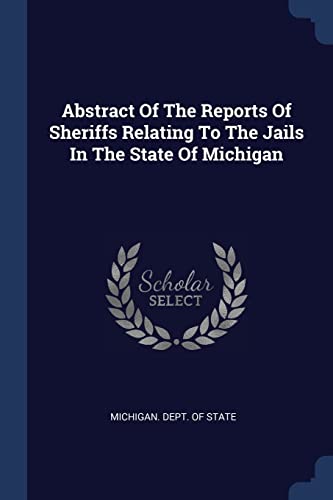 9781377204918: Abstract Of The Reports Of Sheriffs Relating To The Jails In The State Of Michigan