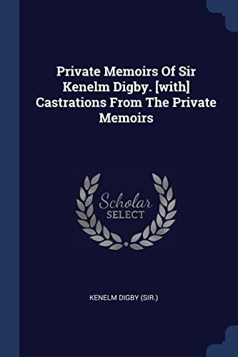 9781377206103: Private Memoirs Of Sir Kenelm Digby. [with] Castrations From The Private Memoirs