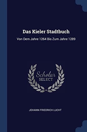 9781377221564: Das Kieler Stadtbuch: Von Dem Jahre 1264 Bis Zum Jahre 1289