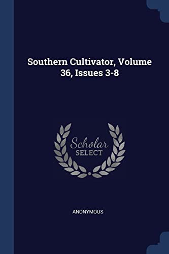9781377230504: Southern Cultivator, Volume 36, Issues 3-8