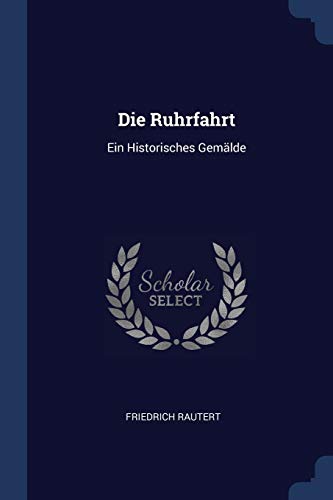 9781377234007: Die Ruhrfahrt: Ein Historisches Gemlde