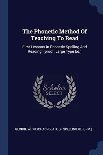 9781377244150: The Phonetic Method Of Teaching To Read: First Lessons In Phonetic Spelling And Reading. (proof. Large Type Ed.)