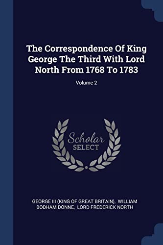 9781377250755: The Correspondence Of King George The Third With Lord North From 1768 To 1783; Volume 2