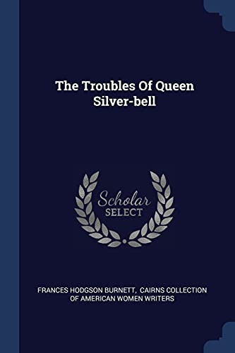9781377257433: The Troubles Of Queen Silver-bell