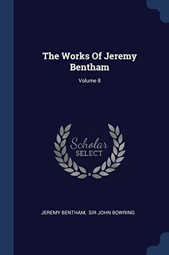 Beispielbild fr The Works Of Jeremy Bentham; Volume 8 zum Verkauf von Buchpark