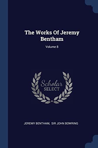 Stock image for The Works Of Jeremy Bentham; Volume 8 for sale by Buchpark