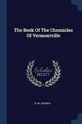 9781377268644: The Book Of The Chronicles Of Vermontville