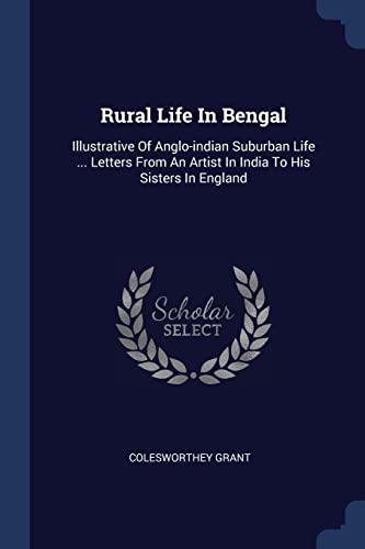 9781377269238: Rural Life In Bengal: Illustrative Of Anglo-indian Suburban Life ... Letters From An Artist In India To His Sisters In England