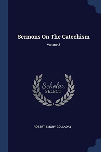 9781377271309: Sermons On The Catechism; Volume 3