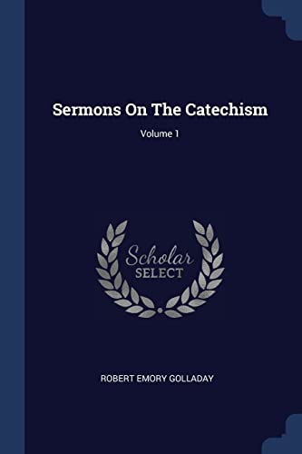 9781377274478: Sermons On The Catechism; Volume 1