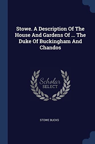 9781377279497: Stowe. A Description Of The House And Gardens Of ... The Duke Of Buckingham And Chandos