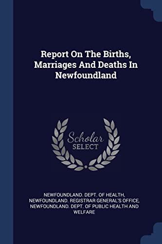 Beispielbild fr Report On The Births, Marriages And Deaths In Newfoundland zum Verkauf von WorldofBooks