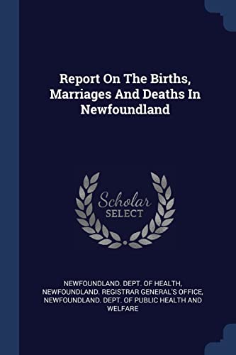 Stock image for Report On The Births, Marriages And Deaths In Newfoundland for sale by WorldofBooks
