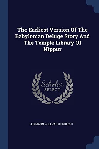 9781377286358: The Earliest Version Of The Babylonian Deluge Story And The Temple Library Of Nippur