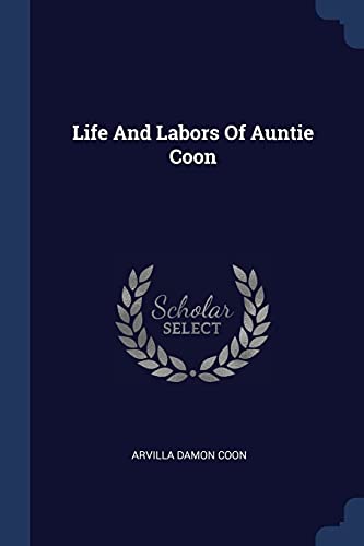 9781377292953: Life And Labors Of Auntie Coon