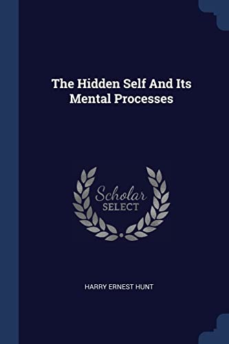 9781377302652: The Hidden Self And Its Mental Processes