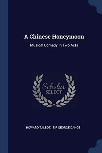 9781377304755: A Chinese Honeymoon: Musical Comedy In Two Acts