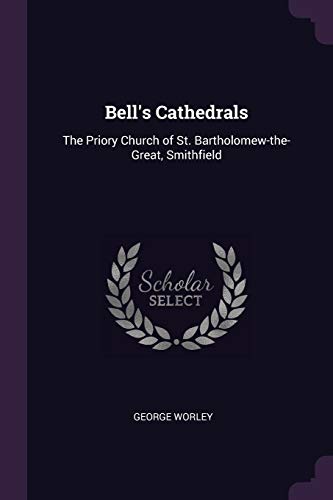 Beispielbild fr Bell's Cathedrals: The Priory Church of St. Bartholomew-the-Great, Smithfield zum Verkauf von Books From California