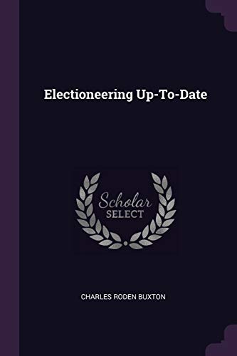 9781377314938: Electioneering Up-To-Date
