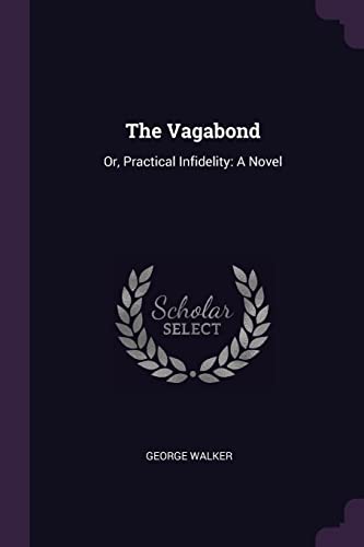 9781377353524: The Vagabond: Or, Practical Infidelity: A Novel