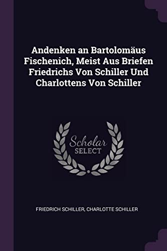 9781377356471: Andenken an Bartolomus Fischenich, Meist Aus Briefen Friedrichs Von Schiller Und Charlottens Von Schiller