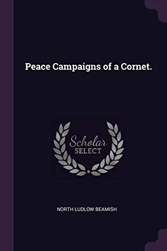 9781377391786: Peace Campaigns of a Cornet.