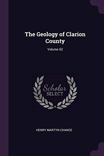 9781377392967: The Geology of Clarion County; Volume 62