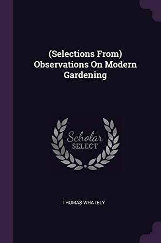 9781377395043: (Selections From) Observations On Modern Gardening