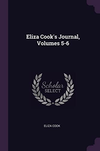 Stock-Bild f�r Eliza Cook's Journal, Volumes 5-6