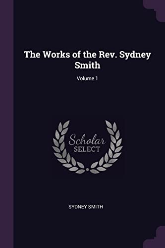 9781377410395: The Works of the Rev. Sydney Smith; Volume 1
