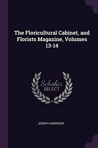 9781377410906: The Floricultural Cabinet, and Florists Magazine, Volumes 13-14