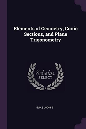 9781377414454: Elements of Geometry, Conic Sections, and Plane Trigonometry