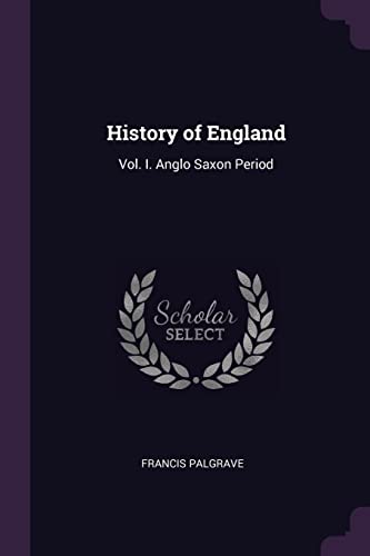 9781377431369: History of England: Vol. I. Anglo Saxon Period
