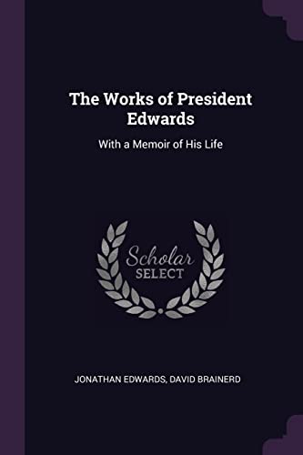 9781377433608: The Works of President Edwards: With a Memoir of His Life