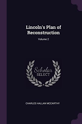 9781377437088: Lincoln's Plan of Reconstruction; Volume 2
