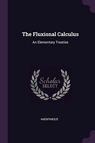 9781377438757: The Fluxional Calculus: An Elementary Treatise