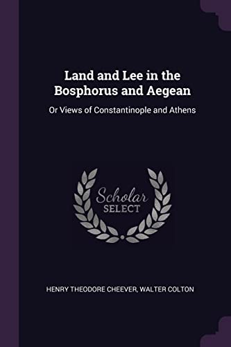 9781377441306: Land and Lee in the Bosphorus and Aegean: Or Views of Constantinople and Athens