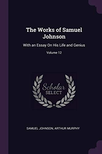 9781377453583: The Works of Samuel Johnson: With an Essay On His Life and Genius; Volume 12