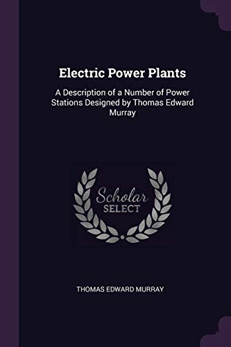 9781377464336: Electric Power Plants: A Description of a Number of Power Stations Designed by Thomas Edward Murray