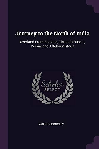 9781377464541: Journey to the North of India: Overland From England, Through Russia, Persia, and Affghaunistaun